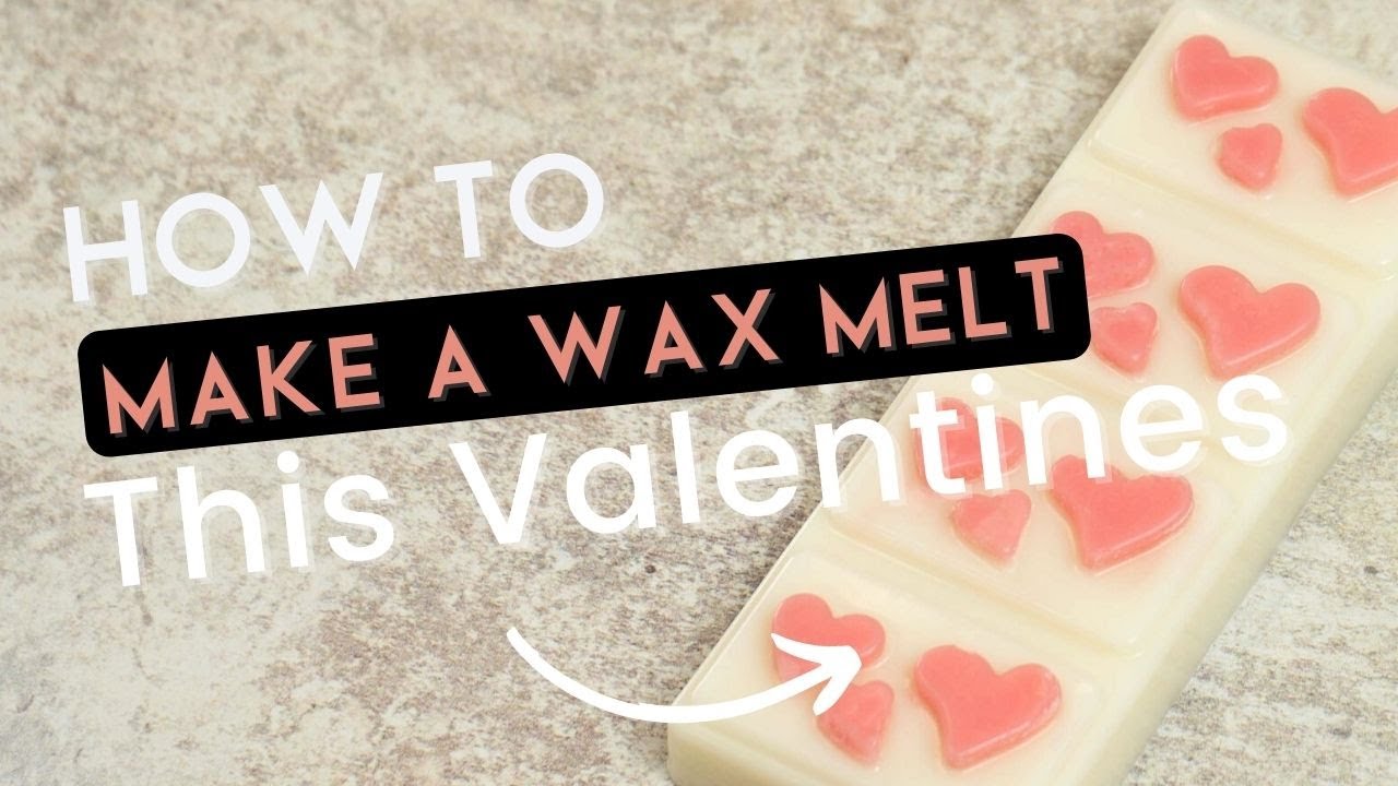How Do I Make a Valentines Wax Melt?