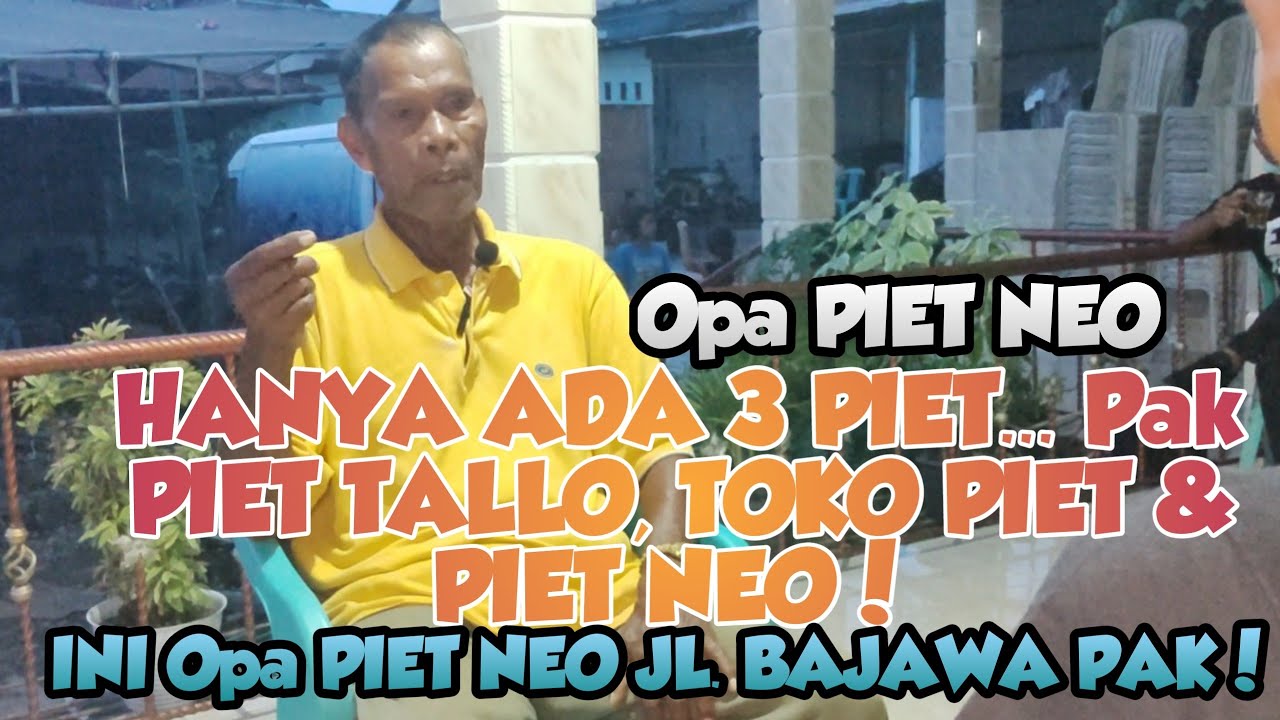 HANYA ADA 3 PIET..Pak PIET TALLO, TOKO PIET & PIET NEO!!//OPA PIET NEO