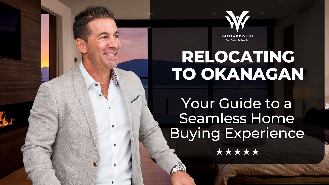 Relocating to Okanagan & Kelowna? Your Ultimate Guide to a Seamless Home Buying Experience!