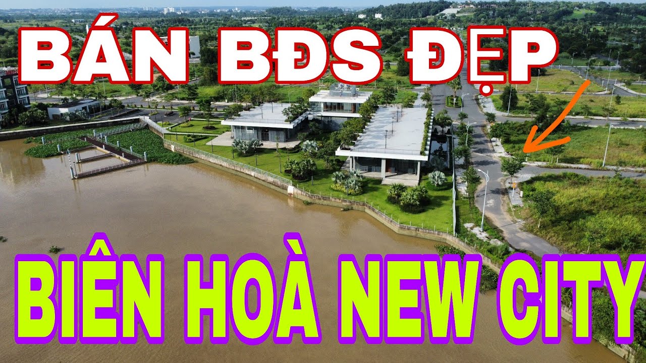 BÁN BĐS ĐẸP DỰ ÁN BIÊN HOÀ NEW CITY - KẾ BẾN DU THUYỀN, VỊ TRÍ ĐẮC ĐỊA #BIENHOANEWCITY