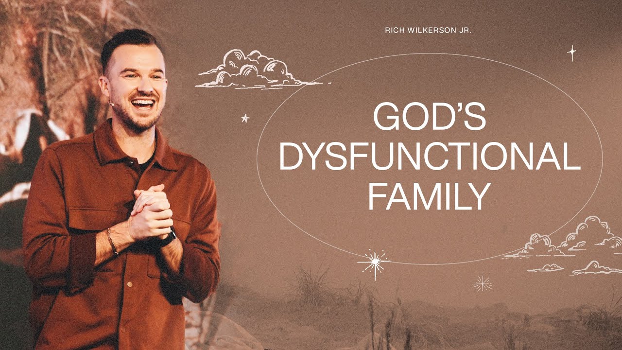 God’s Dysfunctional Family — Rich Wilkerson Jr.