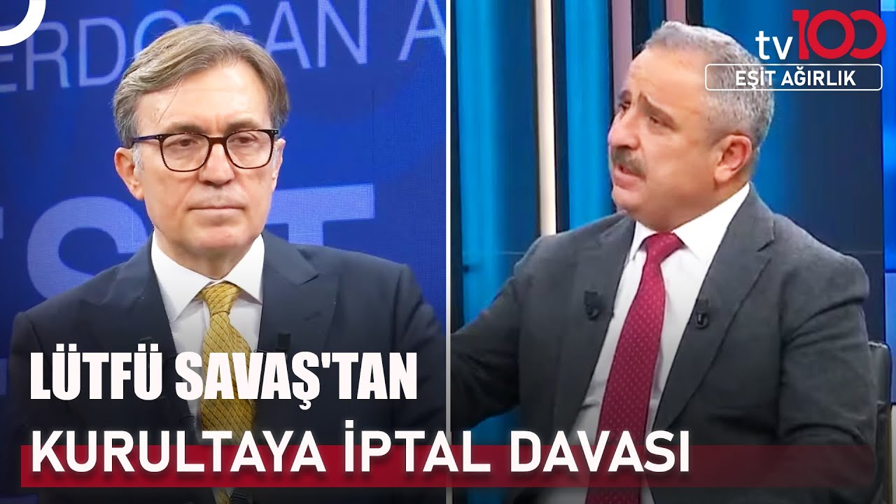 Lütfü Savaş’ın İptal Dilekçesi İlk Kez tv100’de | Eşit Ağırlık
