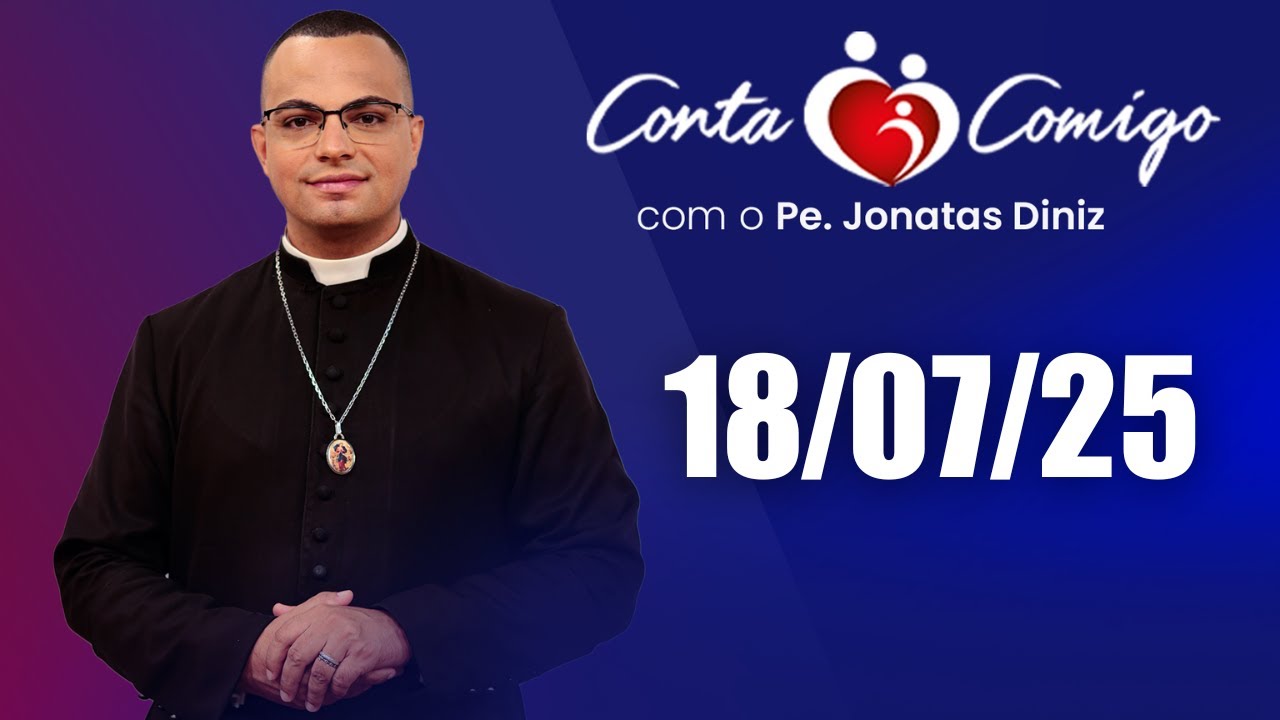 Conta Comigo com Padre Jonatas Diniz - 18/07/25