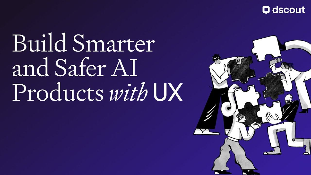 Build Smarter and Safer AI Products with UX