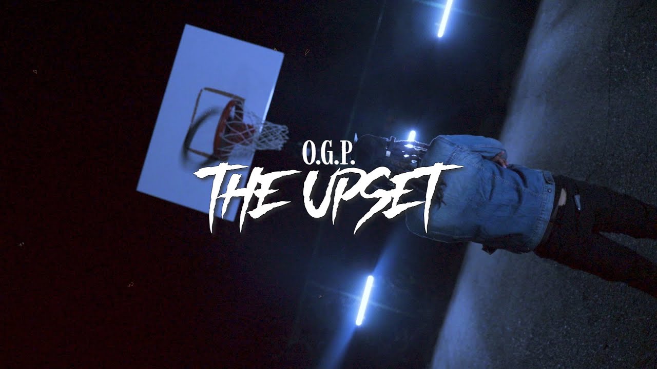 O.G.P. - The Upset (Official Music Video)