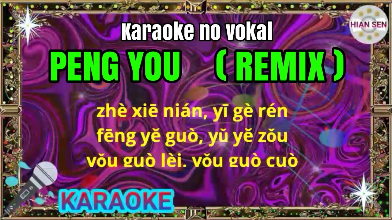 Peng you - Remix - karaoke no vokal (cover to lyrics pinyin)