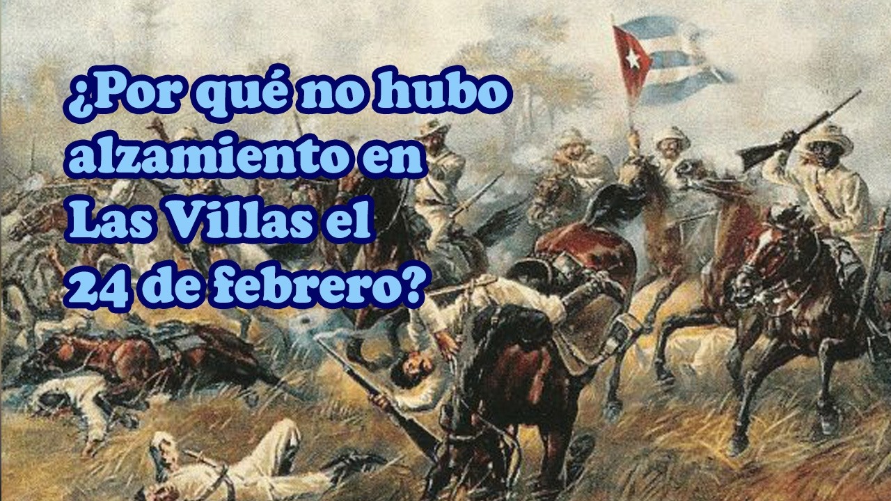 🌟¿Por qué no hubo alzamiento en Las Villas el 24 de febrero? La verdad histórica revelada