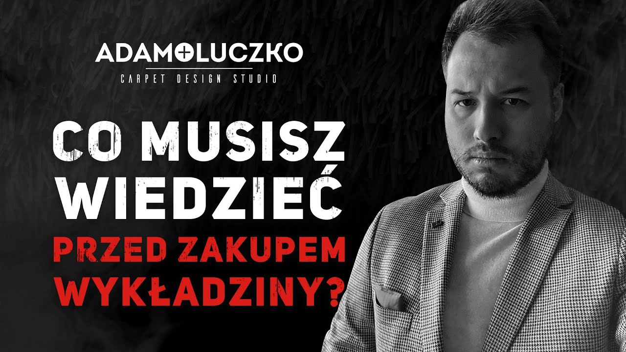 Co MUSISZ wiedzieć przed zakupem wykładziny dywanowej ? Jakich błędów uniknąć ? | Adam Łuczko