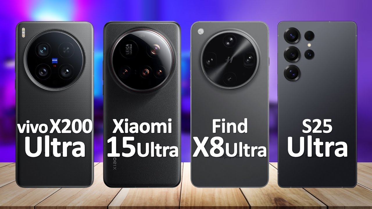 Vivo X200 Ultra VS Xiaomi 15 Ultra VS Oppo Find X8 Ultra VS Samsung Galaxy S25 Ultra