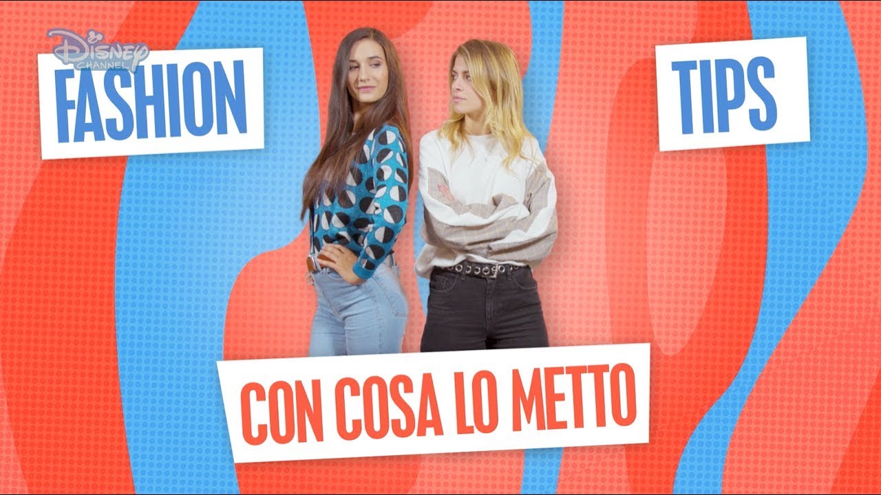 Sara e Marti - #LaNostraStoria - FASHION TIPS #1 - Con cosa lo metto