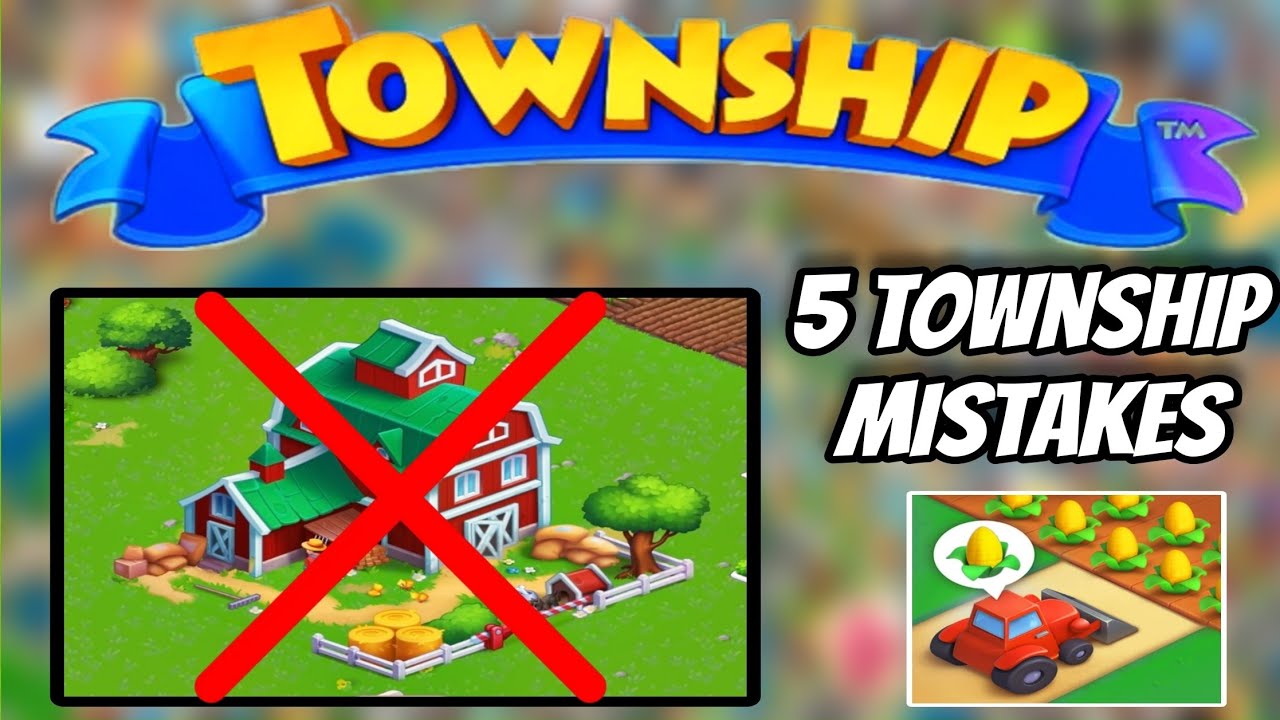 5 Township Mistakes you should avoid in 2025