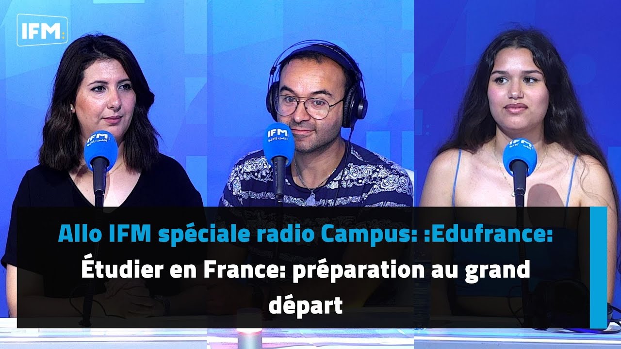 Allo IFM sp&eacute;ciale radio Campus: :Edufrance: &Eacute;tudier en France: pr&eacute;paration au grand d&eacute;part