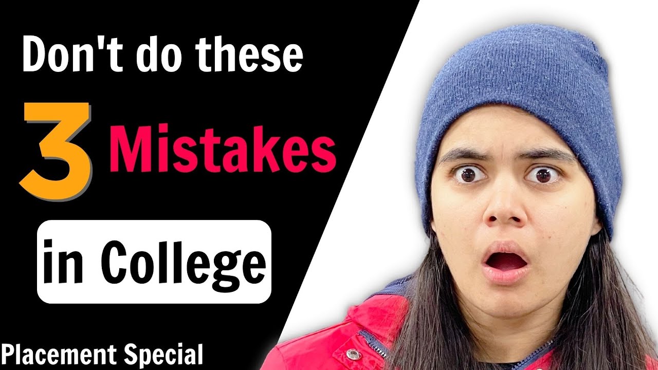 Don't do these 3 Mistakes in College | Placement Special