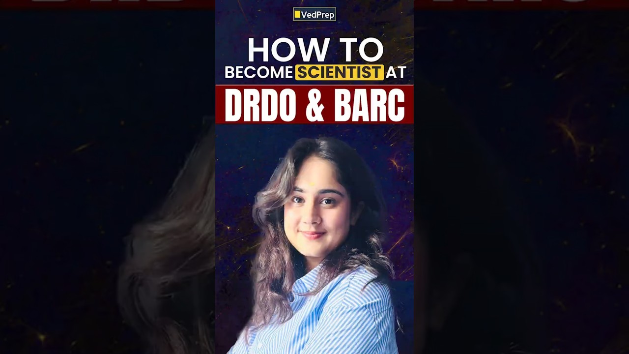 How to Become a Scientist in DRDO & BARC | Complete Guide for Students | VedPrep Biology