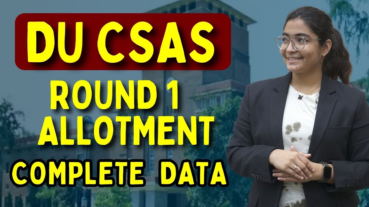 DU CSAS Round 1 Allotment | Complete DATA  | Freeze/Upgrade Option | Vacant Seat | Demanding College
