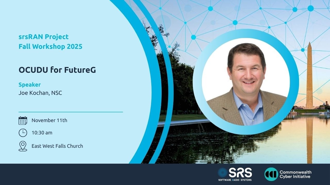 2025 srsRAN Project Fall Workshop: OCUDU FOR FUTURE G | NSC | Joe Kochan