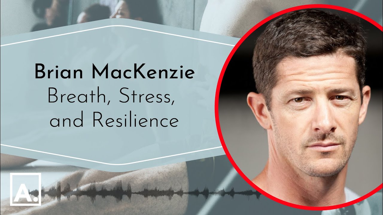 Brian MacKenzie on Breath, Stress, and Resilience