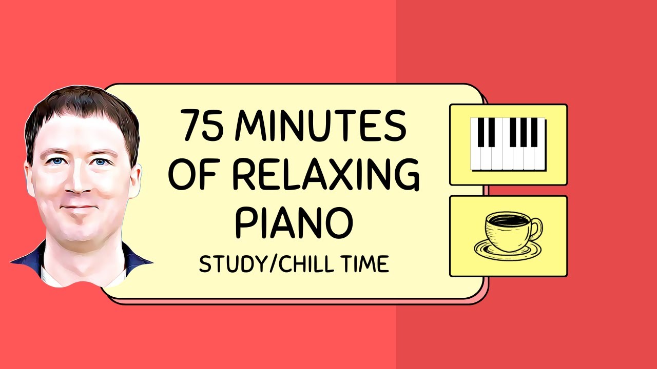 75 Minutes of Relaxing Piano Music