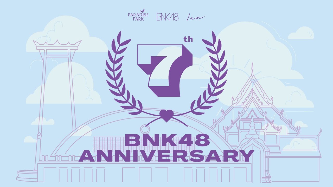 【LIVE】BNK48 7th ANNIVERSARY SPECIAL SHOW / BNK48