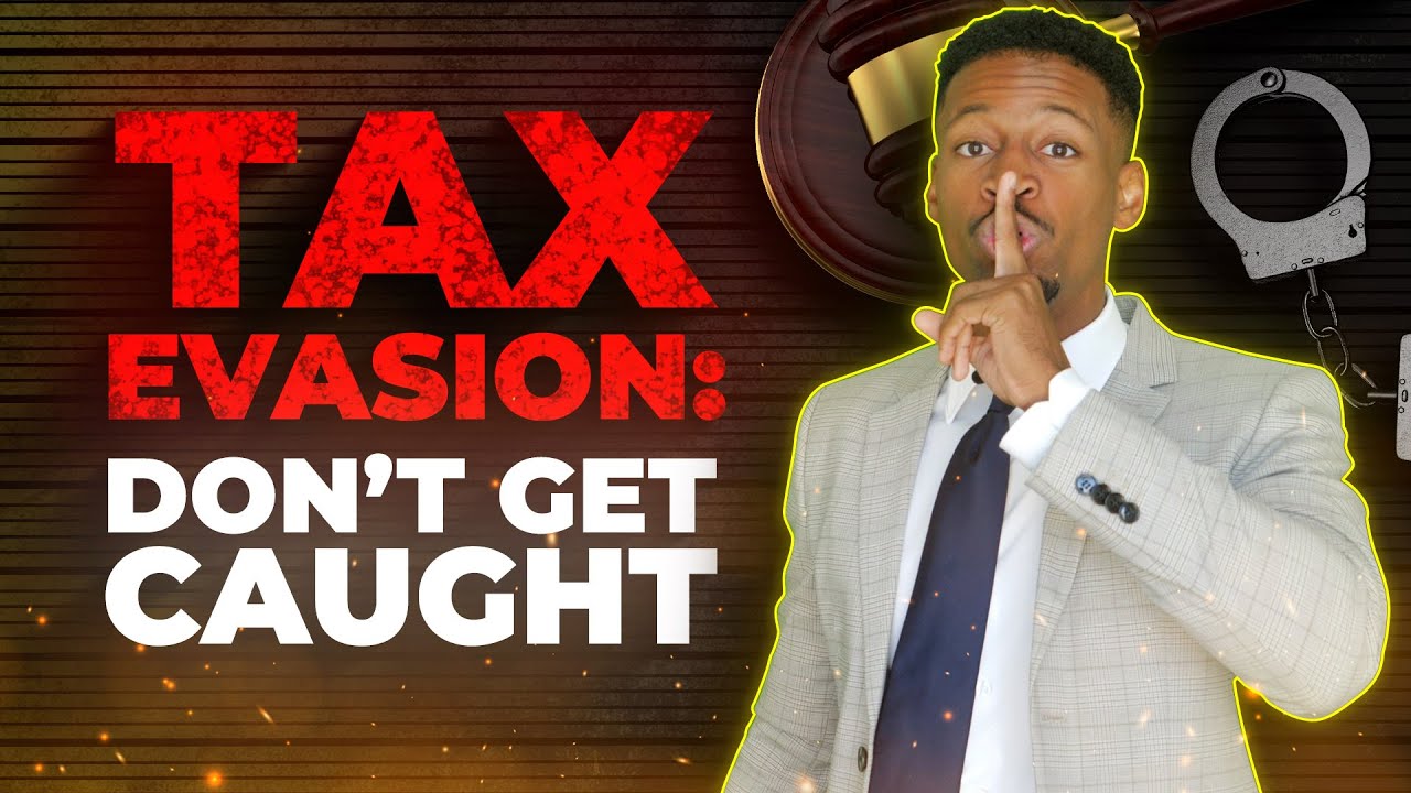 Tax Evasion: Don't Get Caught Cheating the IRS