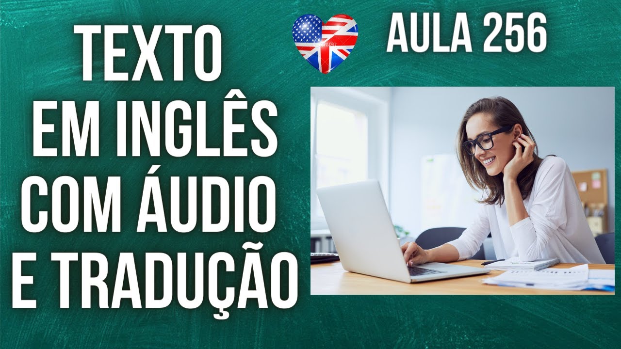 APRENDA INGLÊS COM LEITURA GUIADA - TEXTO EM INGLÊS COM ÁUDIO E TRADUÇÃO #AULA 256