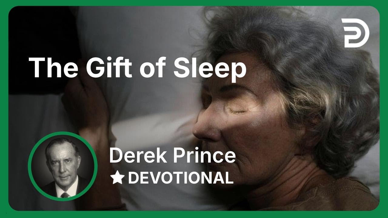 The Gift of Sleep | Derek Prince