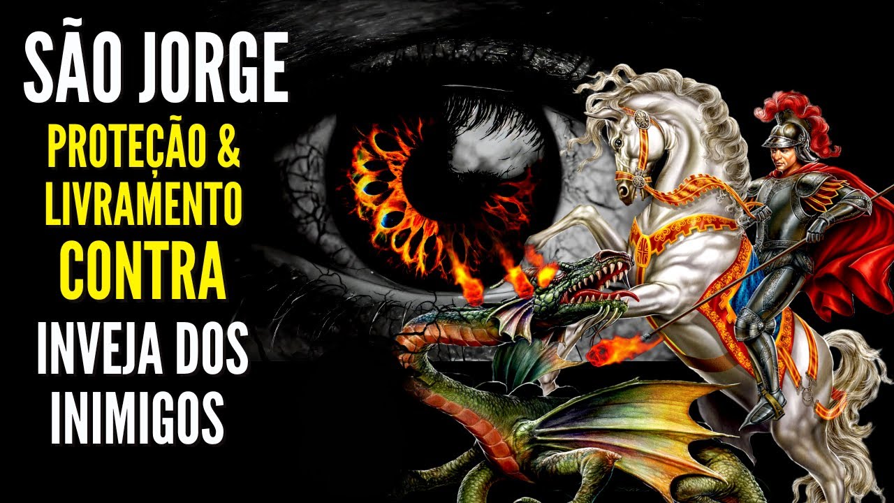 SÃO JORGE Oração forte de PROTEÇÃO e LIVRAMENTO CONTRA os INIMIGOS TODO MAL VAI CAIR sai INVEJA