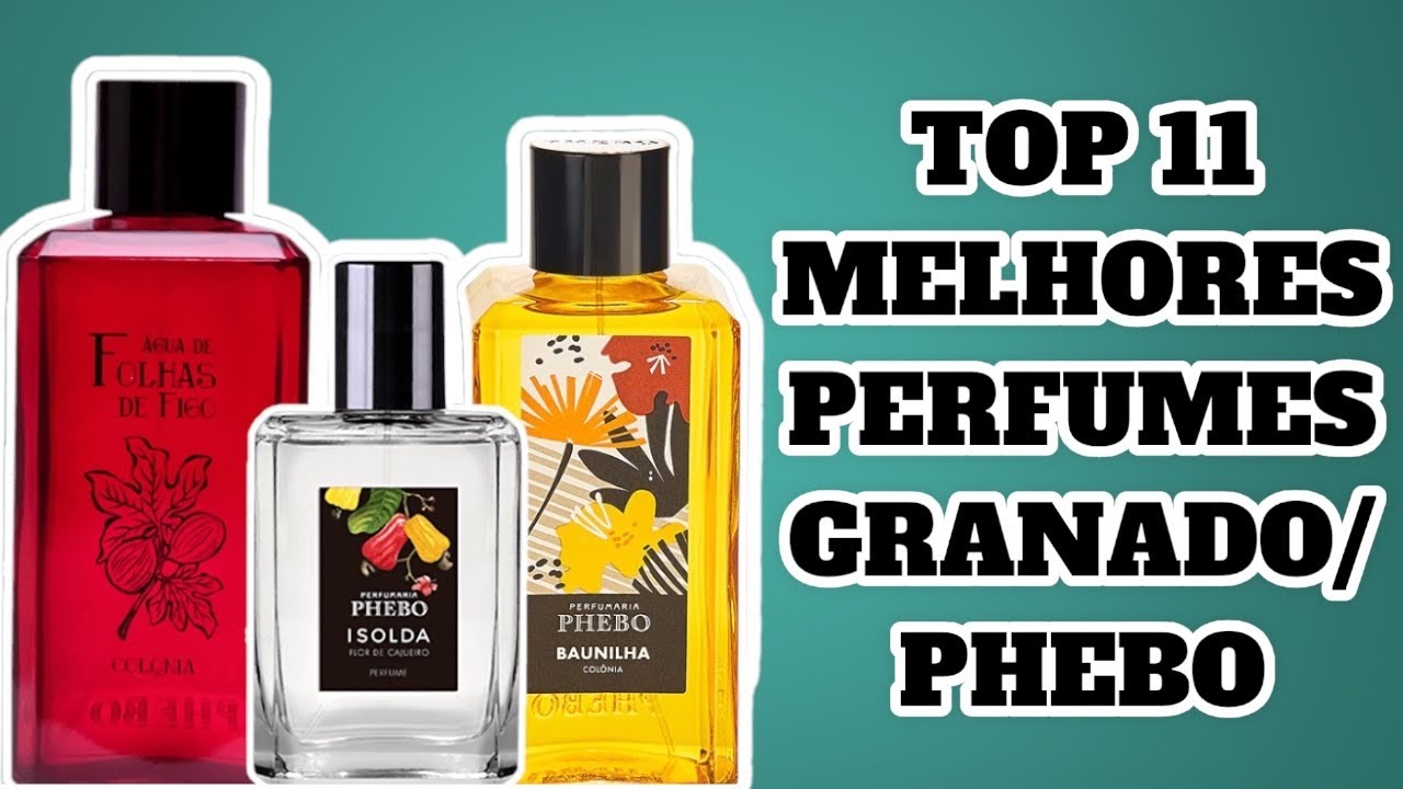 11 MELHORES PERFUMES DA GRANADO/PHEBO NA MINHA OPINIÃO