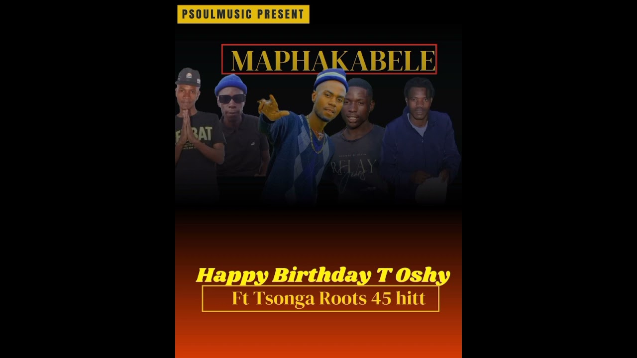 Maphakabele Happy birthday TOshy Ft Tsonga Roots 45 Hit🔥🔥