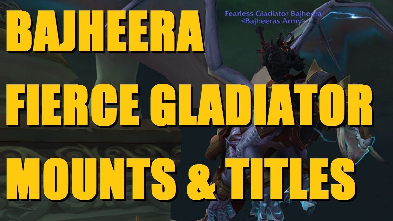 Bajheera - FIERCE GLADIATOR MOUNTS & TITLES (Legion Season 5) - WoW Legion 7.3 Warrior PvP