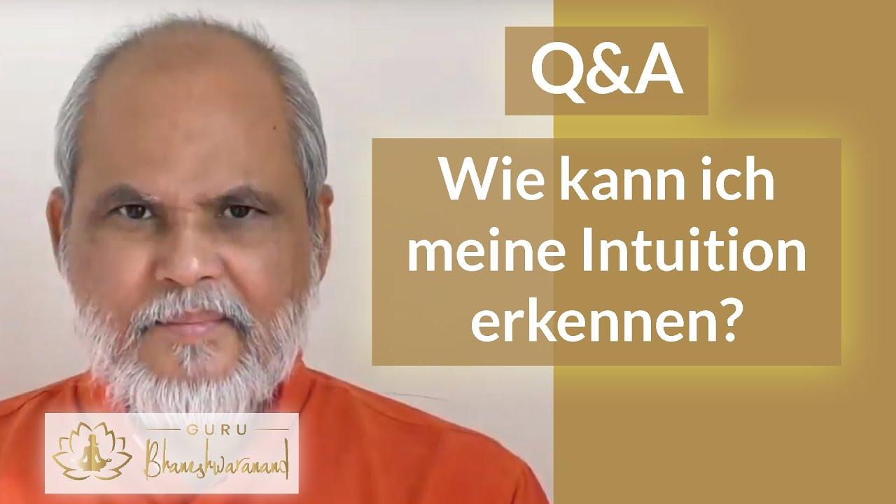 Wie kann ich meine Intuition erkennen? Guru Bhaneshwaranand