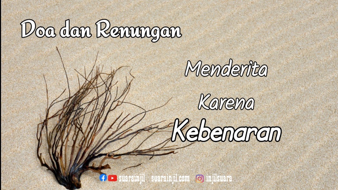 Menderita Karena Kebenaran. Renungan dan Doa.