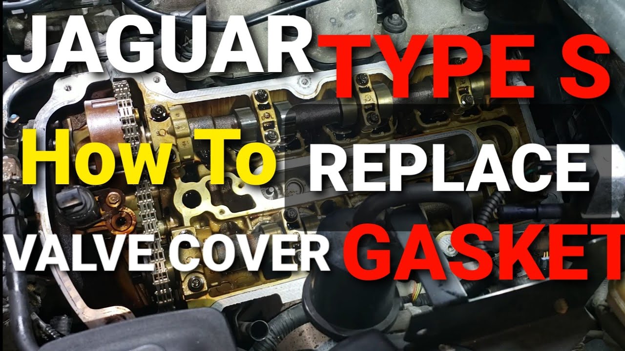 JAGUAR S-TYPE  VALVE COVER GASKET REPLACEMENT