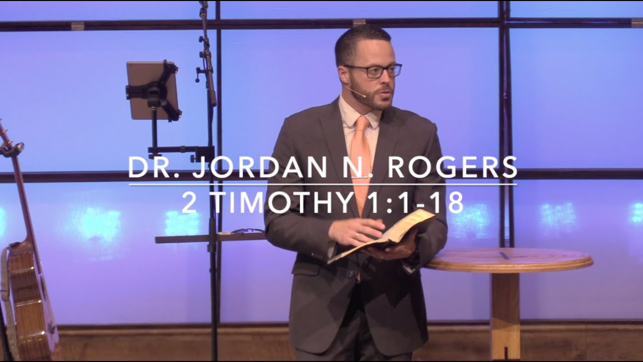 The Mandate of the Man of God - 2 Timothy 1:1-18 (1.3.21) - Dr. Jordan N. Rogers