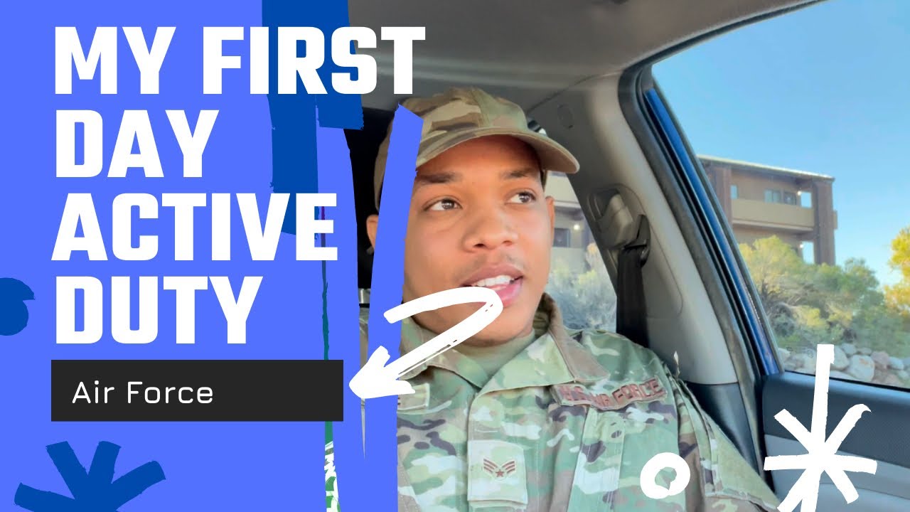 My experience first Day of Active duty | Air Force