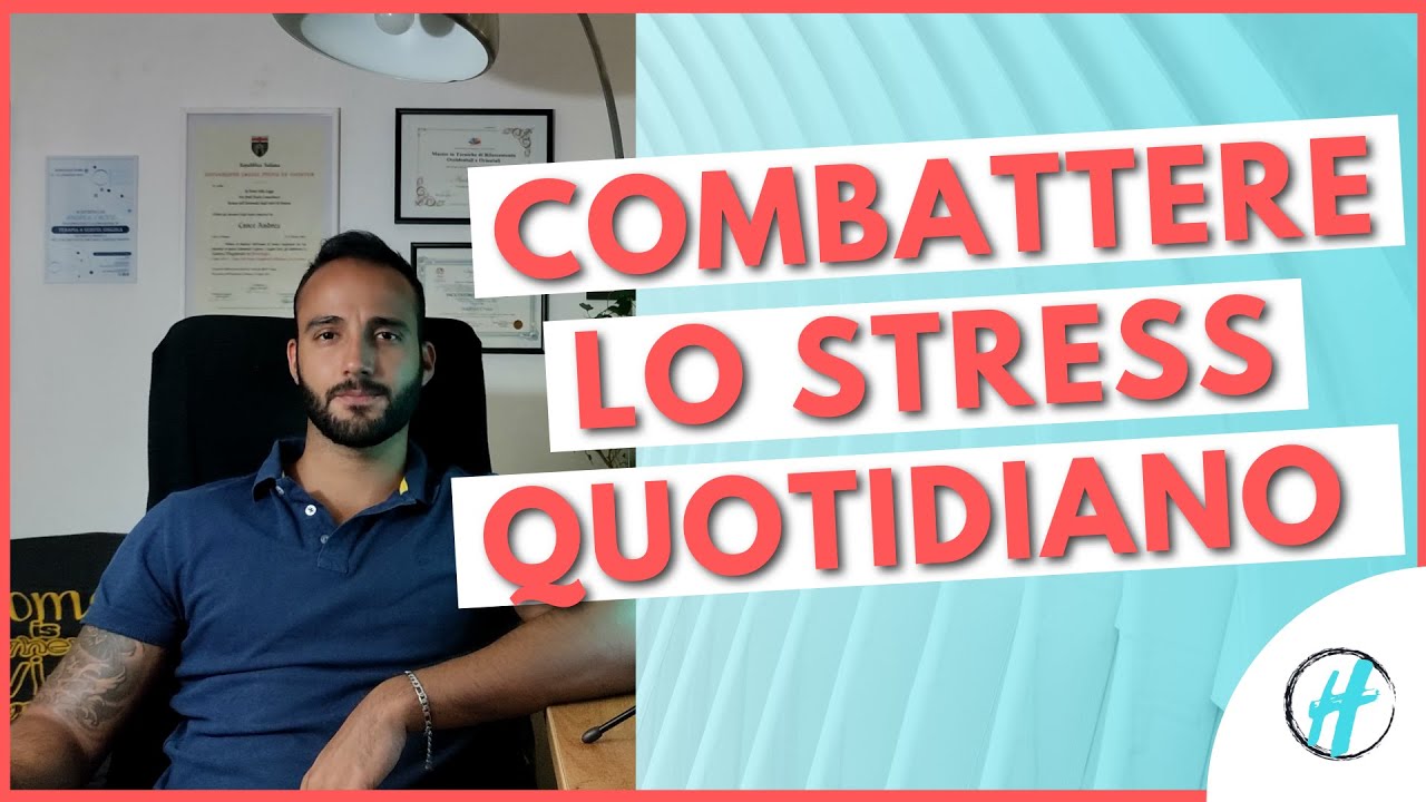 COME COMBATTERE LO STRESS QUOTIDIANO: 5 Consigli