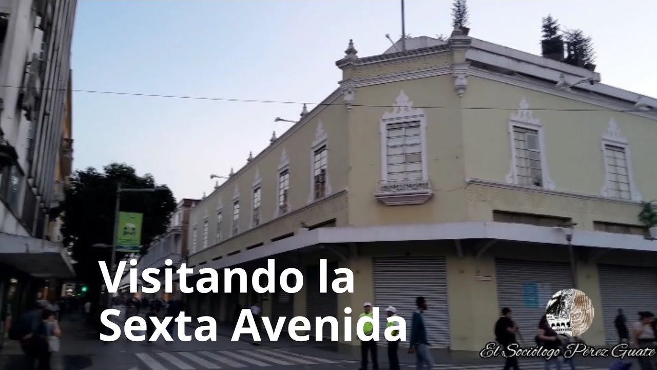 Visitando la Sexta Avenida de la zona 1.