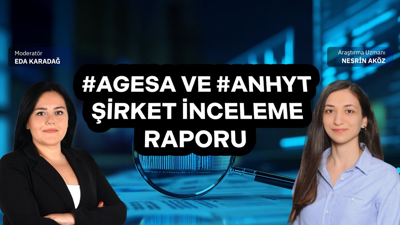 #AGESA & #ANHYT Şirket İnceleme Raporu