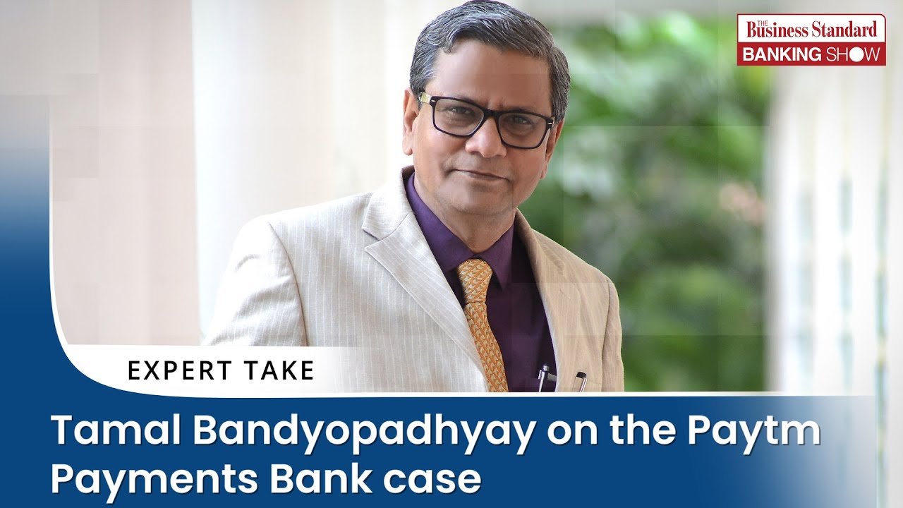 Tamal Bandyopadhyay on the Paytm Payments Bank case