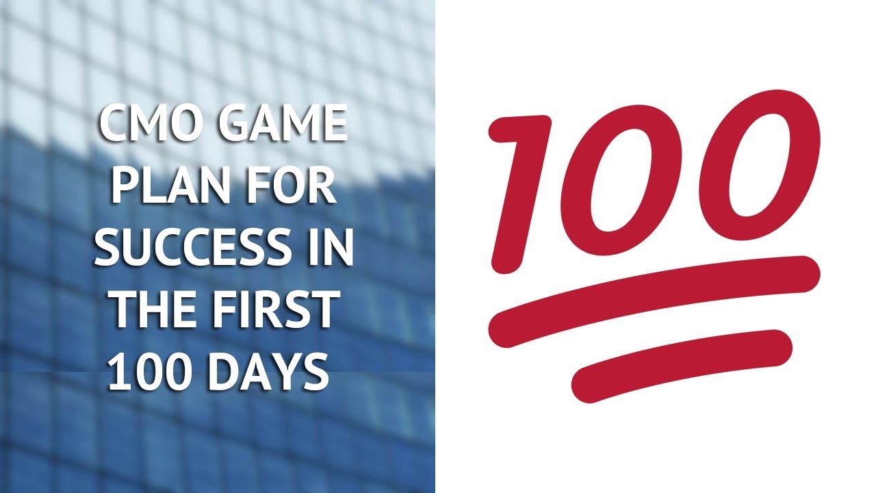 CMO Game Plan for Success in the First 100 Days