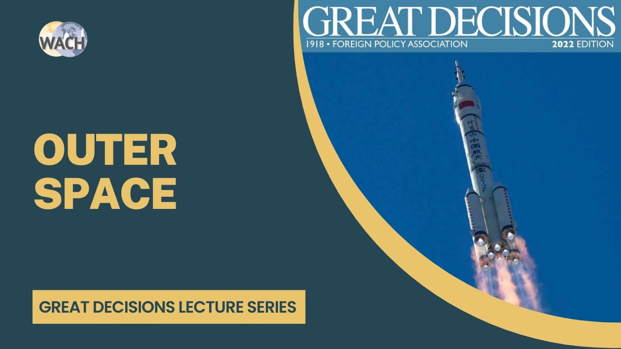 Outer Space - Great Decisions Lecture Series 2022