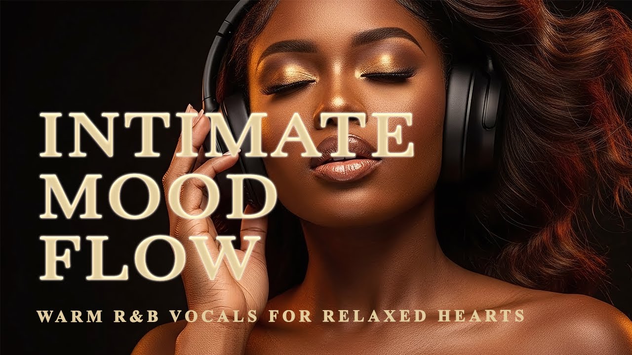 【R&B Soul】 INTIMATE MOOD FLOW &ndash; SOFT WARM R&B VOCALS FOR TENDER NIGHTS   LOWLIGHT R&B