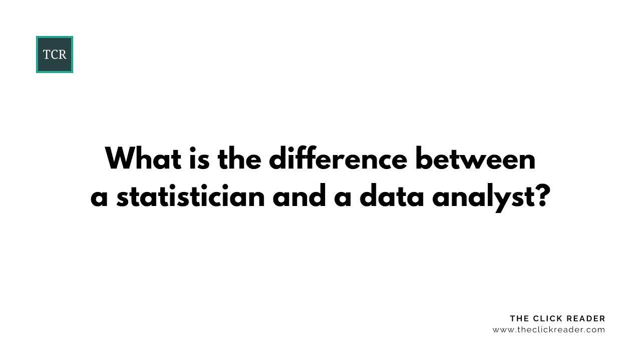 What is the difference between a statistician and a data analyst? - Learn with TCR