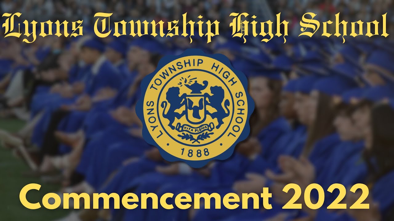 Commencement 2022   |   Lyons Township High School Graduation