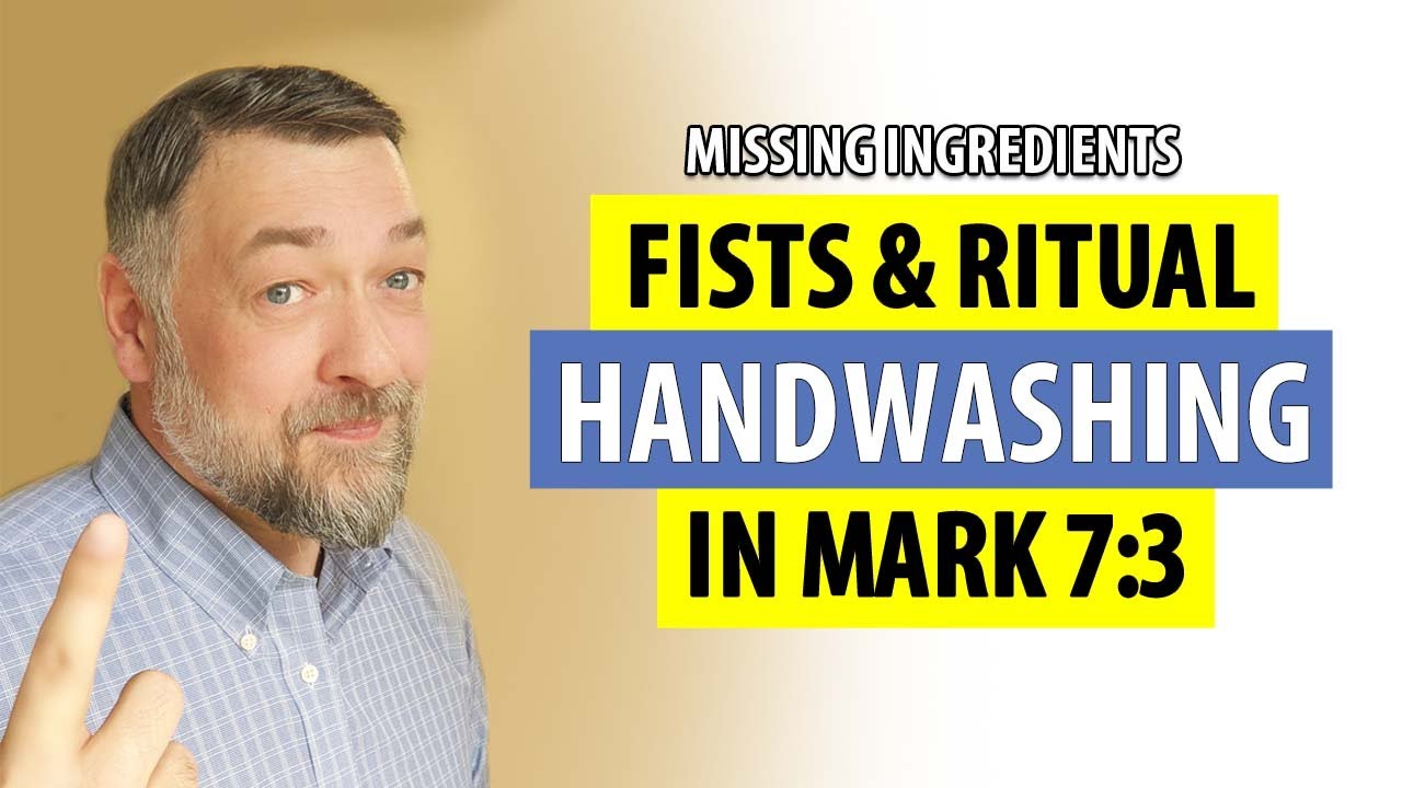 Fists & Ritual Handwashing in Mark 7:3: Missing Ingredients