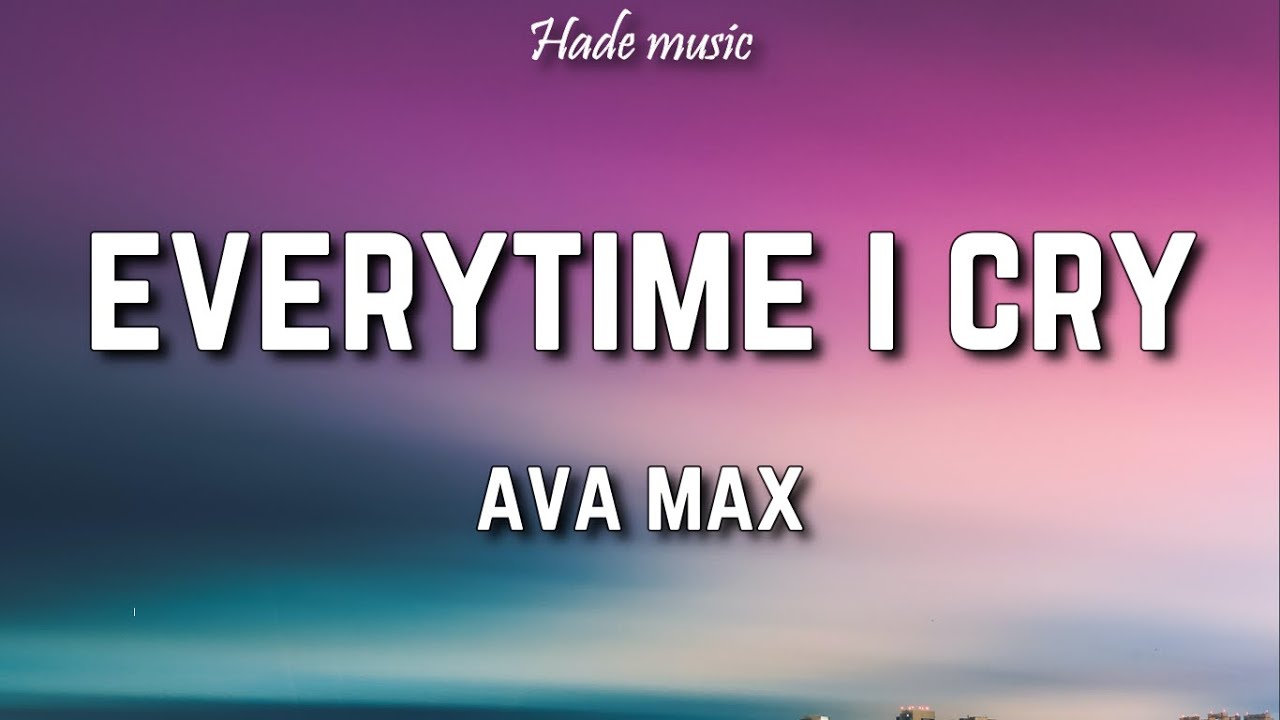 Ava Max - Every Time I Cry (Lyrics)