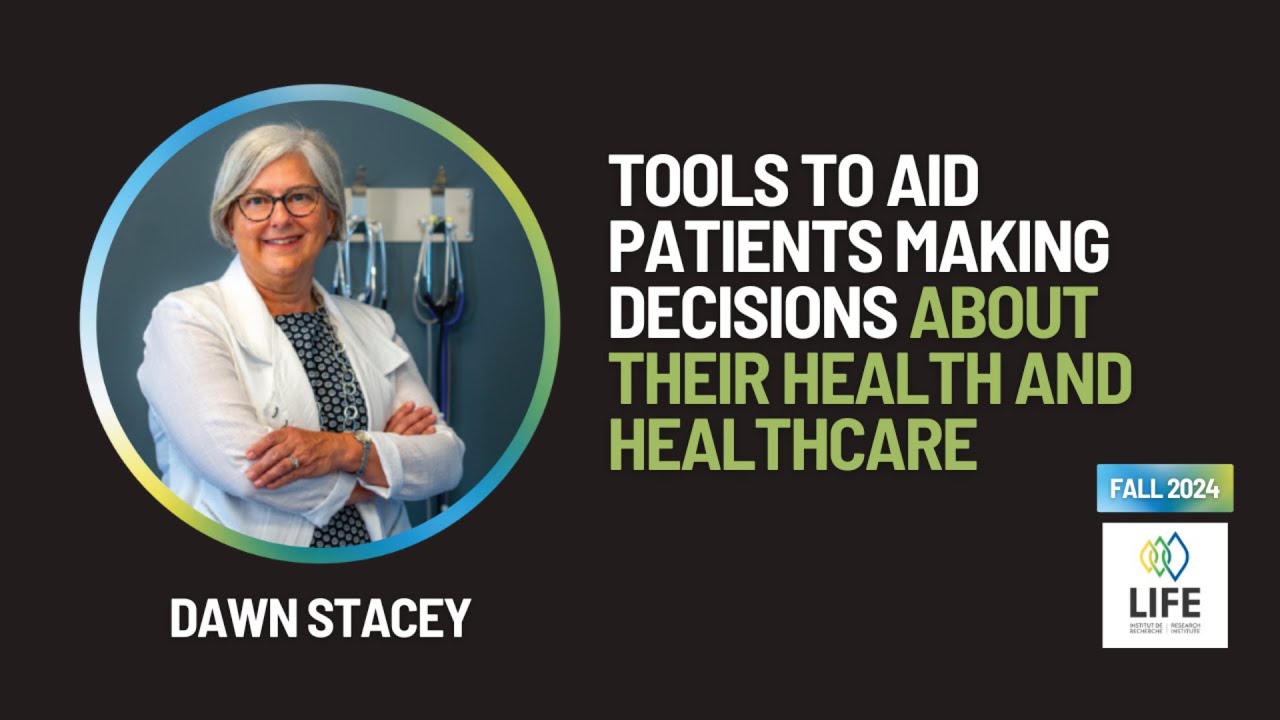 Tools to Aid Patients Making Decisions About Their Health by Dr. Dawn Stacey