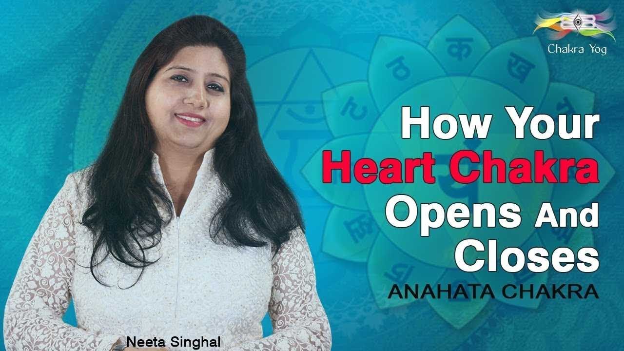 How Your Heart Chakra Opens And Closes | Anahata Chakra | Neeta Singhal