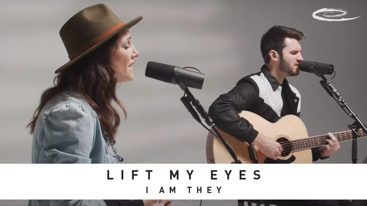 I AM THEY - Lift My Eyes: Song Session