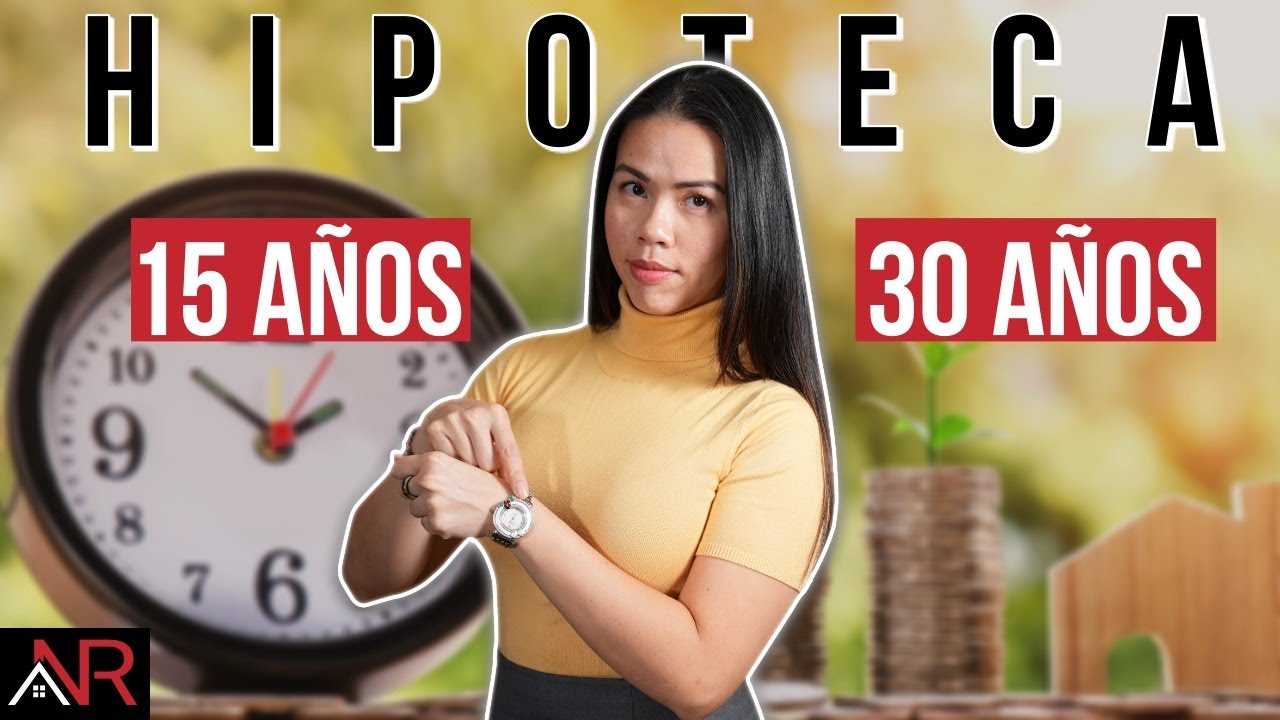 Hipoteca de 15 Vs  30 Años ¿Cuál es Mejor Para Ahorrar Dinero En La Compra De Tu Casa?